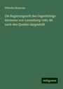 Wilhelm Heinecke: Die Regierungszeit des Gegenkönigs Hermann von Luxemburg 1081-88 nach den Quellen dargestellt, Buch