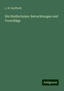 L. W. Seyffarth: Die Stadtschulen: Betrachtungen und Vorschläge, Buch