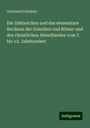 Gottfried Friedlein: Die Zahlzeichen und das elementare Rechnen der Griechen und Römer und des christlichen Abendlandes vom 7. bis 13. Jahrhundert, Buch