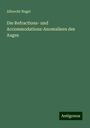 Albrecht Nagel: Die Refractions- und Accommodations-Anomalieen des Auges, Buch