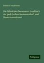 Reinhold Von Werner: Die Schule des Seewesens: Handbuch der praktischen Seemannschaft und Steuermannskunst, Buch