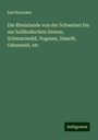 Karl Baedeker: Die Rheinlande von der Schweizer bis zur holländischen Grenze, Schwarzwald, Vogesen, Haardt, Odenwald, etc, Buch