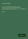 Benedict Stilling: Die rationelle Behandlung der Harnröhren-Stricturen v. 1-3, 1870-72, Buch