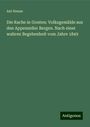 Ant Henne: Die Rache in Gonten: Volksgemälde aus den Appenzeller Bergen. Nach einer wahren Begebenheit vom Jahre 1849, Buch