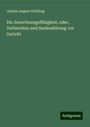 Johann August Schilling: Die Zurechnungsfähigkeit, oder, Verbrechen und Seelenstörung vor Gericht, Buch