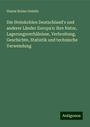 Hanns Bruno Geinitz: Die Steinkohlen Deutschland's und anderer Länder Europa's: ihre Natur, Lagerungsverhälnisse, Verbreitung, Geschichte, Statistik und technische Verwendung, Buch