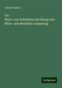 Julius Erbstein: Die Ritter-von-Schulthess-Rechberg'sche Münz- und Medaillen-Sammlung, Buch