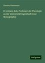 Theodor Wiedemann: Dr Johann Eck, Professor der Theologie an der Universität Ingolstadt: Eine Monographie, Buch