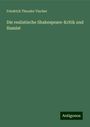 Friedrich Theodor Vischer: Die realistische Shakespeare-Kritik und Hamlet, Buch