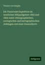 Theodor Von Heuglin: Die Tinne'sche Expedition im westlichen NilQuellgebiet 1863 und 1864 nebst ethnographischen, zoologischen und kartographischen Anhängen und einer Generalkarte, Buch