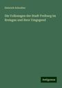 Heinrich Schreiber: Die Volkssagen der Stadt Freiburg im Breisgau und ihrer Umgegend, Buch