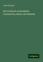 Julius Wiesner: Die technisch verwendeten Gummiarten, Harze, und Balsame, Buch