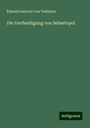 ¿duard Ivanovi¿ von Todleben: Die Vertheidigung von Sebastopol, Buch