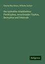 Charles Murchison: Die typhoiden Krankheiten: Flecktyphus, recurrirender Typhus, Ileotyphus und Febricula, Buch