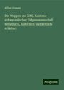 Alfred Grenser: Die Wappen der XXII. Kantone schweizerischer Eidgenossenschaft heraldisch, historisch und kritisch erläutert, Buch