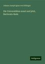 Johann Joseph Ignaz von Döllinger: Die Universitäten sonst und jetzt, Rectorats-Rede, Buch