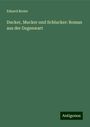 Eduard Breier: Ducker, Mucker und Schlucker: Roman aus der Gegenwart, Buch