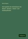 Moriz Kaposi: Die Syphilis der Schleimhart der Mund-, Rachen-, Nasen- und Kehlkopfhohle, Buch