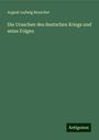 August Ludwig Reyscher: Die Ursachen des deutschen Kriegs und seine Folgen, Buch