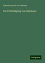 ¿duard Ivanovi¿ von Todleben: Die Vertheidigung von Sebastopol, Buch