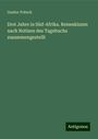 Gustav Fritsch: Drei Jahre in Süd-Afrika. Reiseskizzen nach Notizen des Tagebuchs zusammengestellt, Buch