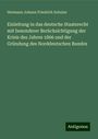 Hermann Johann Friedrich Schulze: Einleitung in das deutsche Staatsrecht mit besonderer Berücksichtigung der Krisis des Jahres 1866 und der Gründung des Norddeutschen Bundes, Buch