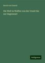 Bernd Von Guseck: Die Welt in Waffen von der Urzeit bis zur Gegenwart, Buch