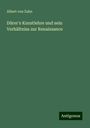 Albert Von Zahn: Dürer's Kunstlehre und sein Verhältniss zur Renaissance, Buch