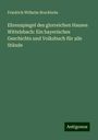 Friedrich Wilhelm Bruckbräu: Ehrenspiegel des glorreichen Hauses Wittelsbach: Ein bayerisches Geschichts und Volksbuch für alle Stände, Buch