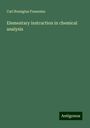 Carl Remigius Fresenius: Elementary instruction in chemical analysis, Buch