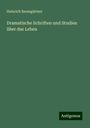 Heinrich Baumgärtner: Dramatische Schriften und Studien über das Leben, Buch