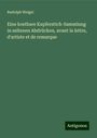 Rudolph Weigel: Eine kostbare Kupferstich-Sammlung in seltenen Abdrücken, avant la lettre, d'artiste et de remarque, Buch