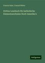 Francis Saler: Drittes Lesebuch für katholische Elementarschulen Nord-Amerika's, Buch