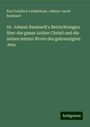 Karl Friedrich Ledderhose: Dr. Johann Rambach's Betrachtungen über das ganze Leiden Christi und die sieben letzten Worte des gekreuzigten Jesu, Buch