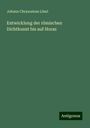 Johann Chrysostom Lössl: Entwicklung der römischen Dichtkunst bis auf Horaz, Buch