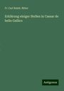 Fr. Carl Reinh. Ritter: Erklärung einiger Stellen in Caesar de bello Gallico, Buch