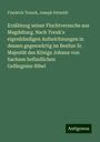 Friedrich Trenck: Erzählung seiner Fluchtversuche aus Magdeburg. Nach Trenk's eigenhändigen Aufzeichnungen in dessen gegenwärtig im Besitze Sr. Majestät des Königs Johann von Sachsen befindlichen Gefängniss-Bibel, Buch