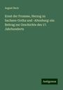 August Beck: Ernst der Fromme, Herzog zu Sachsen-Gotha und -Altenburg: ein Beitrag zur Geschichte des 17. Jahrhunderts, Buch