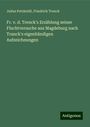 Julius Petzholdt: Fr. v. d. Trenck's Erzählung seiner Fluchtversuche aus Magdeburg nach Tranck's eigenhändigen Aufzeichnungen, Buch