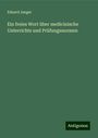 Eduard Jaeger: Ein freies Wort über medicinische Unterrichts und Prüfungsnormen, Buch