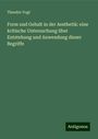 Theodor Vogt: Form und Gehalt in der Aesthetik: eine kritische Untersuchung über Entstehung und Anwendung dieser Begriffe, Buch