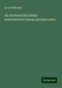 Ernst Willkomm: Ein Stiefkind des Glücks humoristischer Roman aus dem Leben, Buch