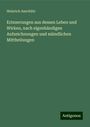 Heinrich Anschütz: Erinnerungen aus dessen Leben und Wirken, nach eigenhändigen Aufzeichnungen und mündlichen Mittheilungen, Buch