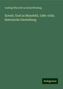 Ludwig Ütterodt zu Scharffenberg: Ernest, Graf zu Mansfeld, 1580-1626; historische Darstellung, Buch