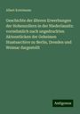 Albert Kotelmann: Geschichte der älteren Erwerbungen der Hohenzollern in der Niederlausitz: vornehmlich nach ungedruckten Aktenstücken der Geheimen Staatsarchive zu Berlin, Dresden und Weimar dargestellt, Buch