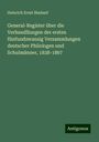 Heinrich Ernst Bindseil: General-Register über die Verhandllungen der ersten fünfundzwanzig Versammlungen deutscher Philologen und Schulmänner, 1838-1867, Buch