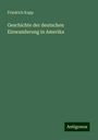 Friedrich Kapp: Geschichte der deutschen Einwanderung in Amerika, Buch