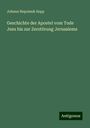 Johann Nepomuk Sepp: Geschichte der Apostel vom Tode Jesu bis zur Zerstörung Jerusalems, Buch