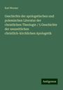 Karl Werner: Geschichte der apologetischen und polemischen Literatur der christlichen Theologie / 5 Geschichte der neuzeitlichen christlich-kirchlichen Apologetik, Buch