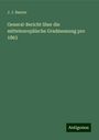 J. J. Baeyer: General-Bericht über die mitteleuropäische Gradmessung pro 1863, Buch